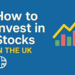 Cover image for 'How to Invest in Stocks in the UK' blog post, featuring bold white and yellow text on a blue background with a UK flag icon and upward-trending stock chart graphic.