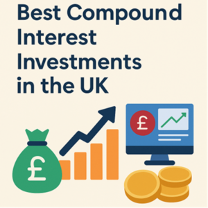 Cover image for blog post titled 'Best Compound Interest Investments in the UK' featuring financial icons such as a pound money bag, bar chart, computer screen with growth graph, and gold coins on a beige background.