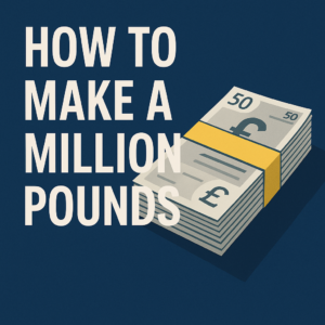 How to Make A Million Pounds Featured Image