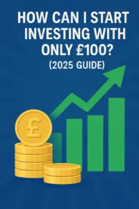 Illustration showing how to start investing £100 in the UK with rising bar chart, pound coins, and growth arrow – beginner investment guide 2025.