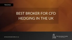 Banner reading “Best broker for CFD hedging in the UK” with The Investors Centre branding.
