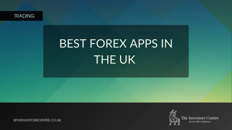 Featured image displaying the text “Best Forex Apps in the UK” with The Investors Centre branding.