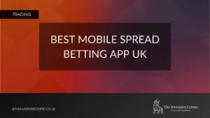 Featured banner image with the text “Best Mobile Spread Betting App UK” and The Investors Centre branding.
