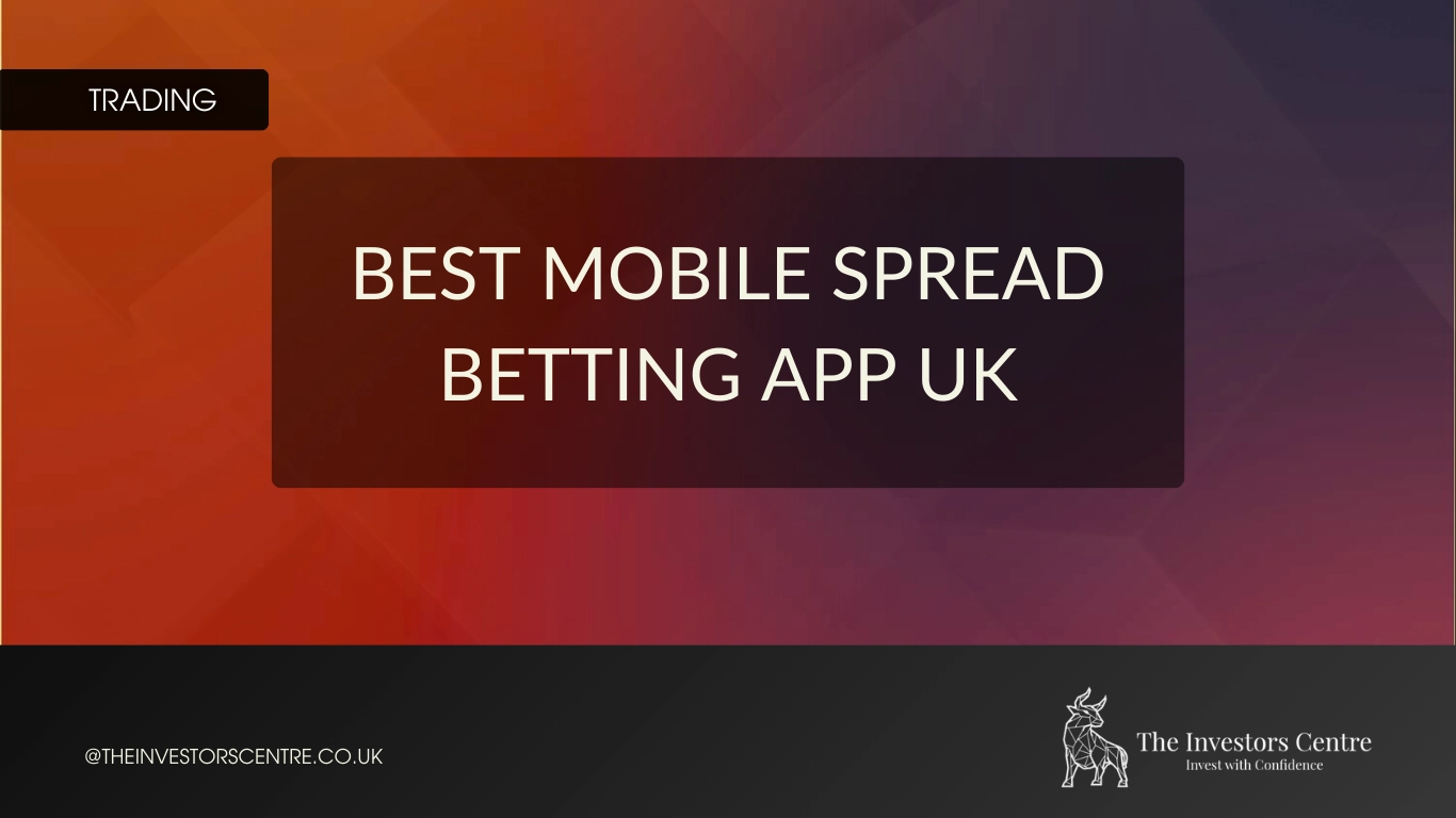 Featured banner image with the text Best Mobile Spread Betting App UK and The Investors Centre branding.