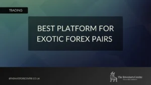 Featured banner image with the text “Best Platform for Exotic Forex Pairs” and The Investors Centre logo.