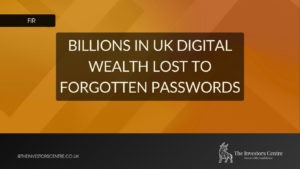 Billions in UK digital wealth could be locked behind forgotten passwords 